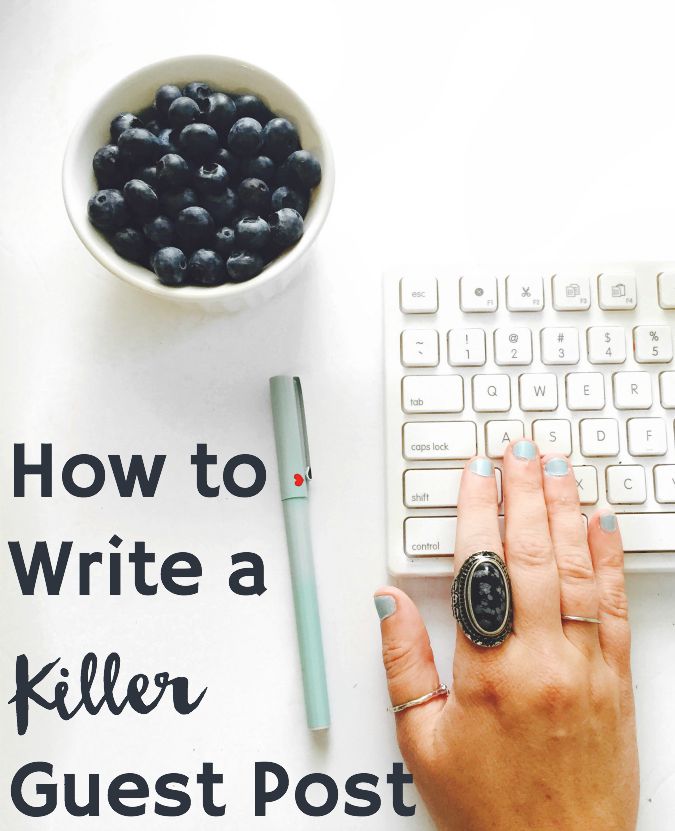 How to Write A Killer Guest Post