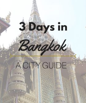 3 Days in Bangkok – A City Guide