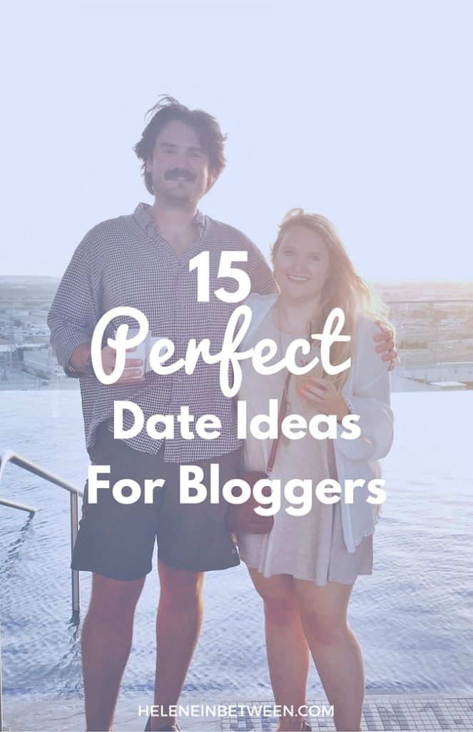 15 Perfect Date Ideas For Bloggers