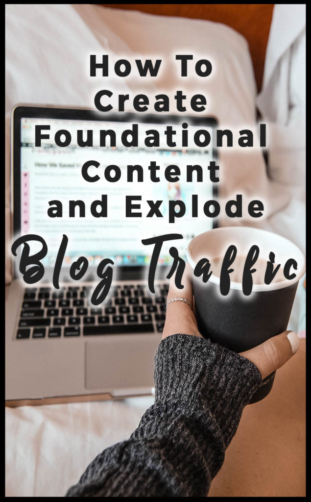 How and Why To Create Foundational Content (Grow Your Blog Series)