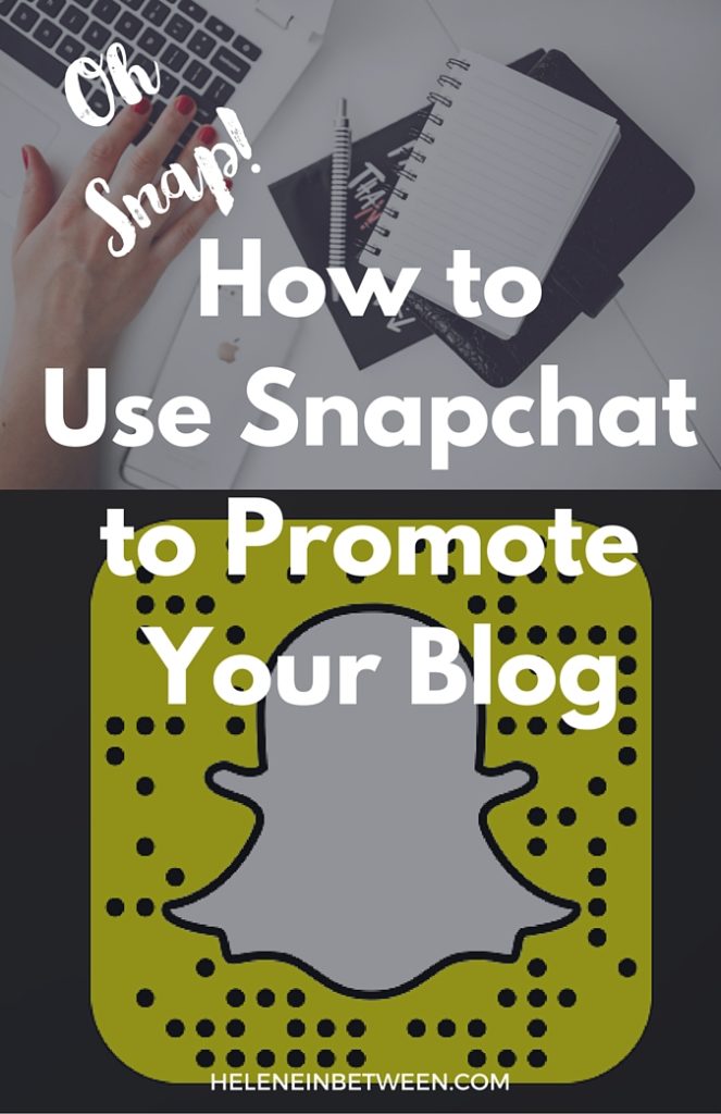 How to Promote Your Blog Using Snapchat + Snap Hacks You Need to Try!