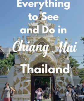 Everything To See and Do in Chiang Mai, Thailand