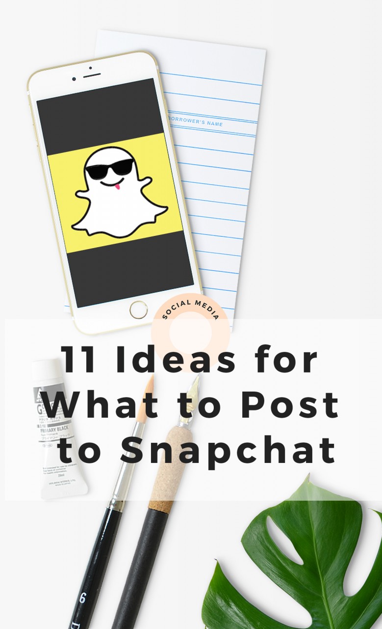 11 Ideas of What to Post ot Snapchat