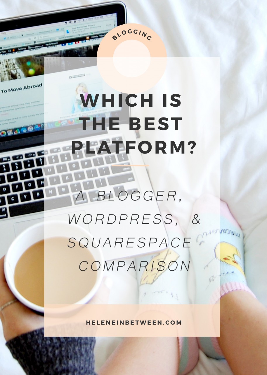 Which is the best platform? A Blogger, Squarespace, WordPress Comparison