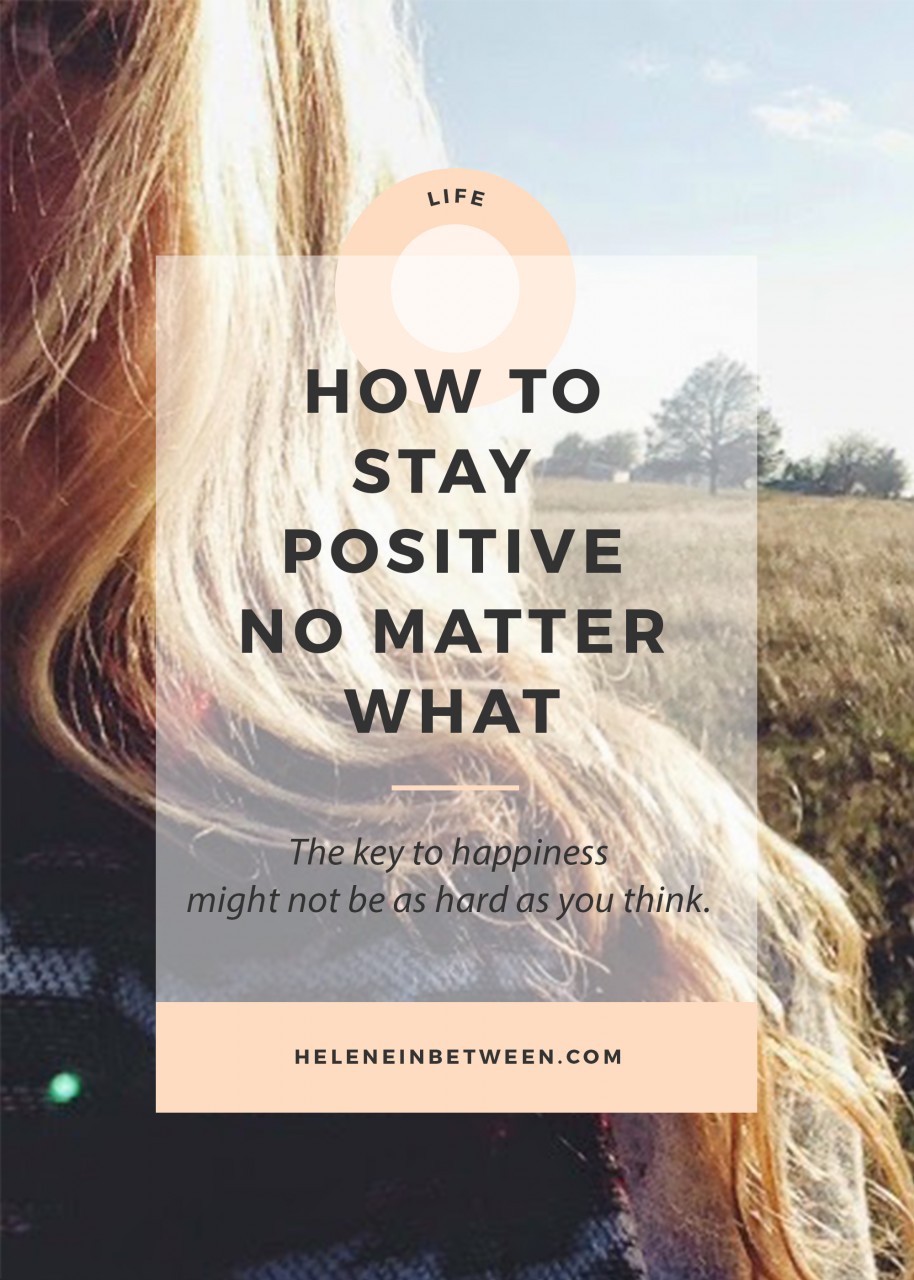 How to stay positive no matter what