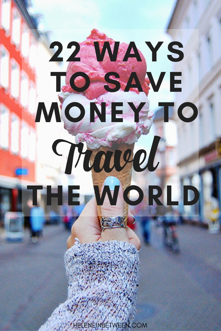 22 Ways to Save Money and Travel the World