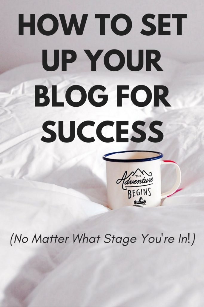 How to Set Up Your Blog For Success No Matter What Stage You're In 