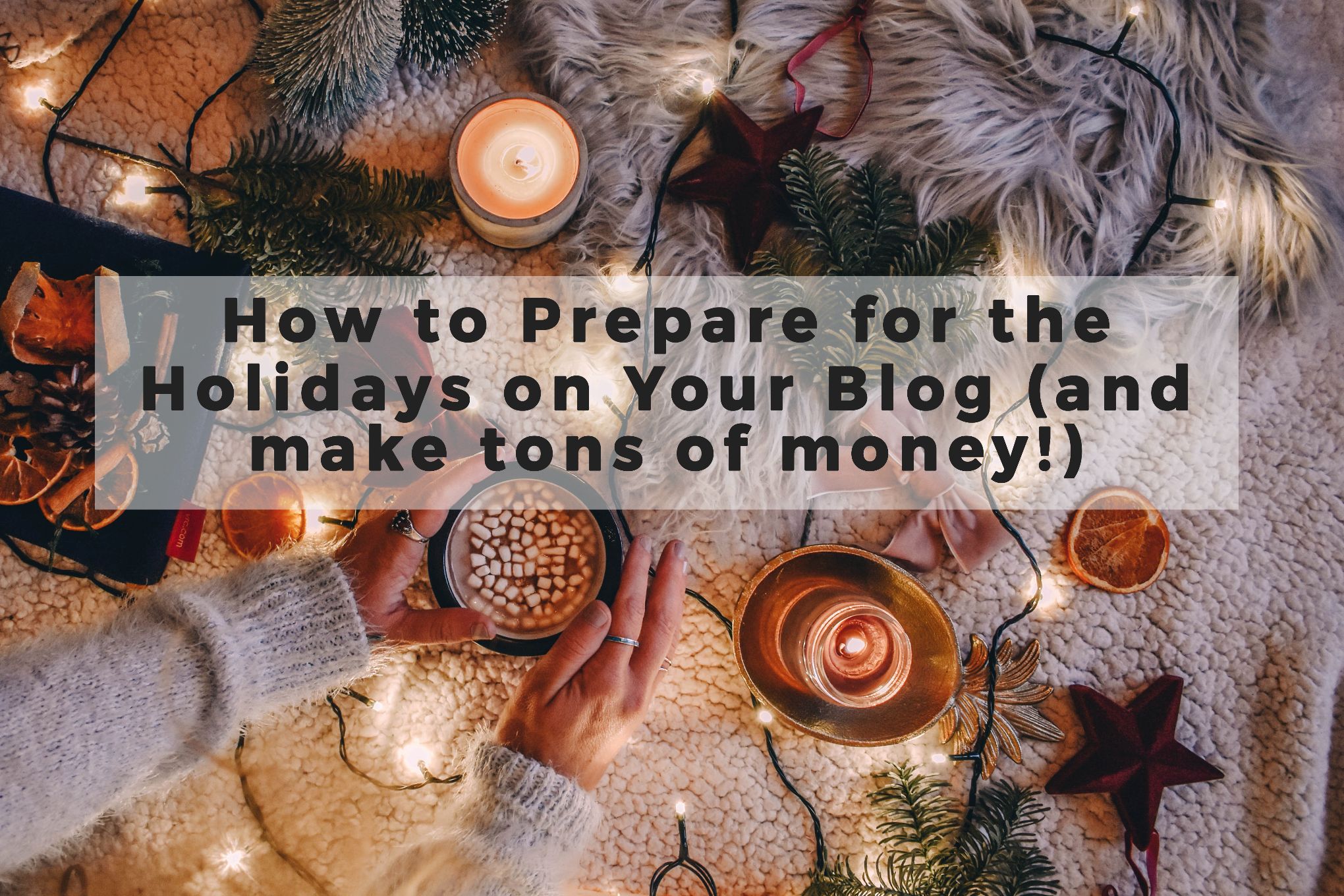 How to Make Money with Your Blog Over the Holidays - Helene in Between