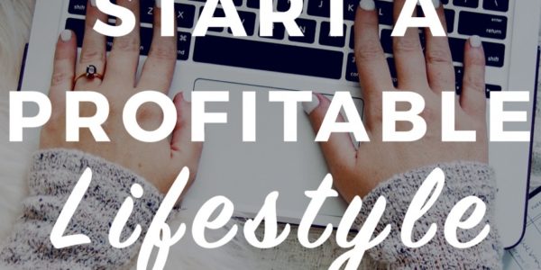 how to start a profitable lifestyle blog from scratch