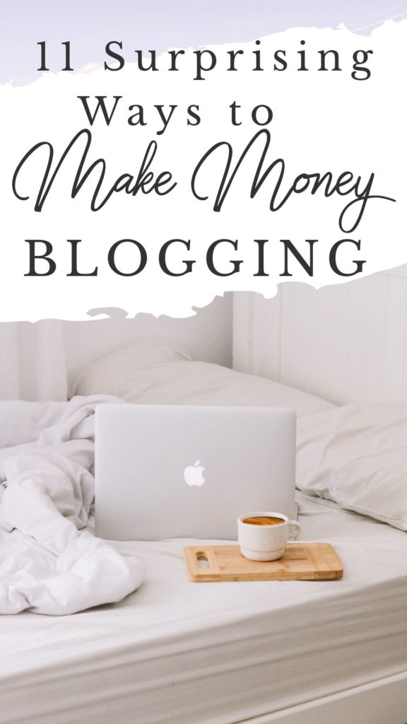 11 Surprising Ways To Make Money Blogging
