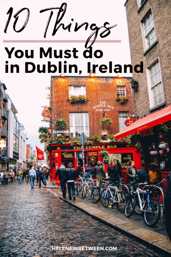 10 Things You Must Do in Dublin, Ireland - Helene in Between