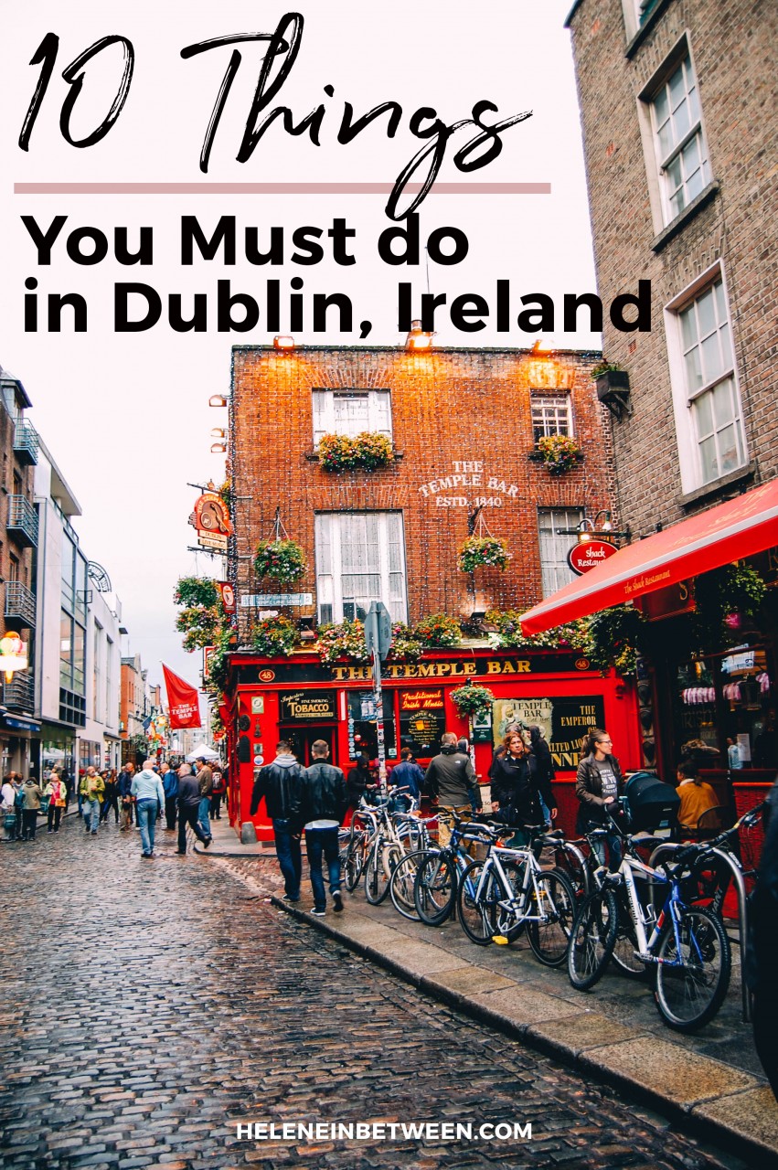 10 Things You Must Do in Dublin  Ireland  Helene in Between