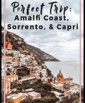 How to Plan the Perfect Trip to The Amalfi Coast, Sorrento, and Capri