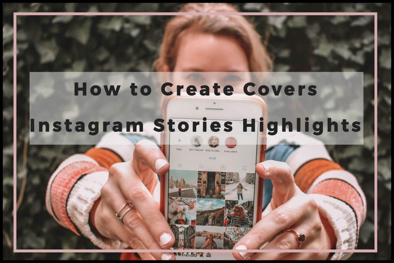 how to create covers for instagram stories highlights helene in between - can an instagram highlight be someone youve never followed