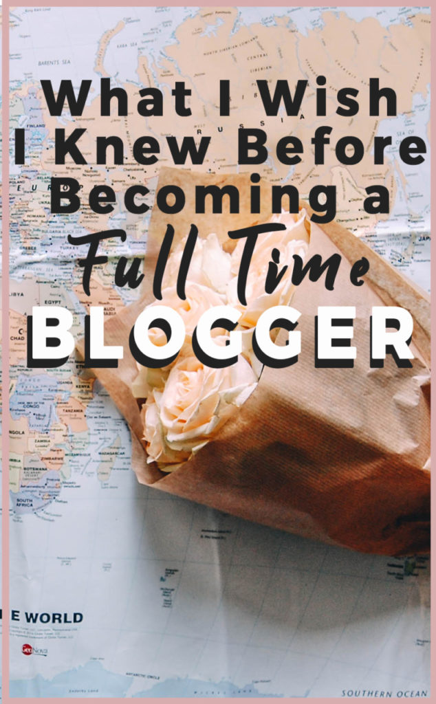 What I Wish I Knew Before Becoming a Full Time Blogger
