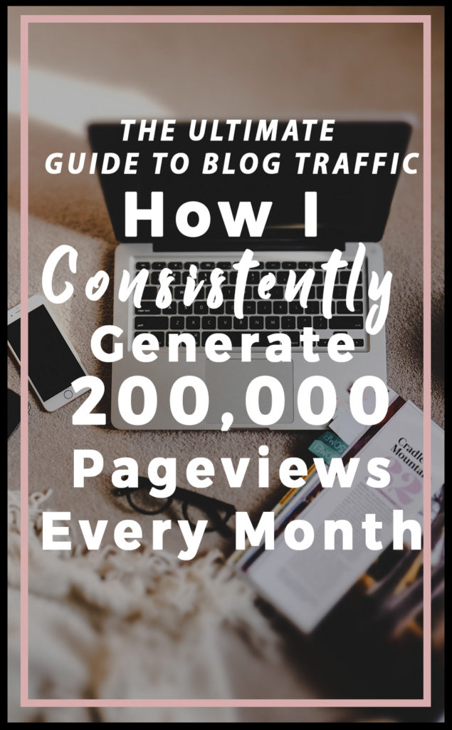 The Ultimate Guide to Blog Traffic (How I Consistently Generate 200,000 Pageviews Every Month)
