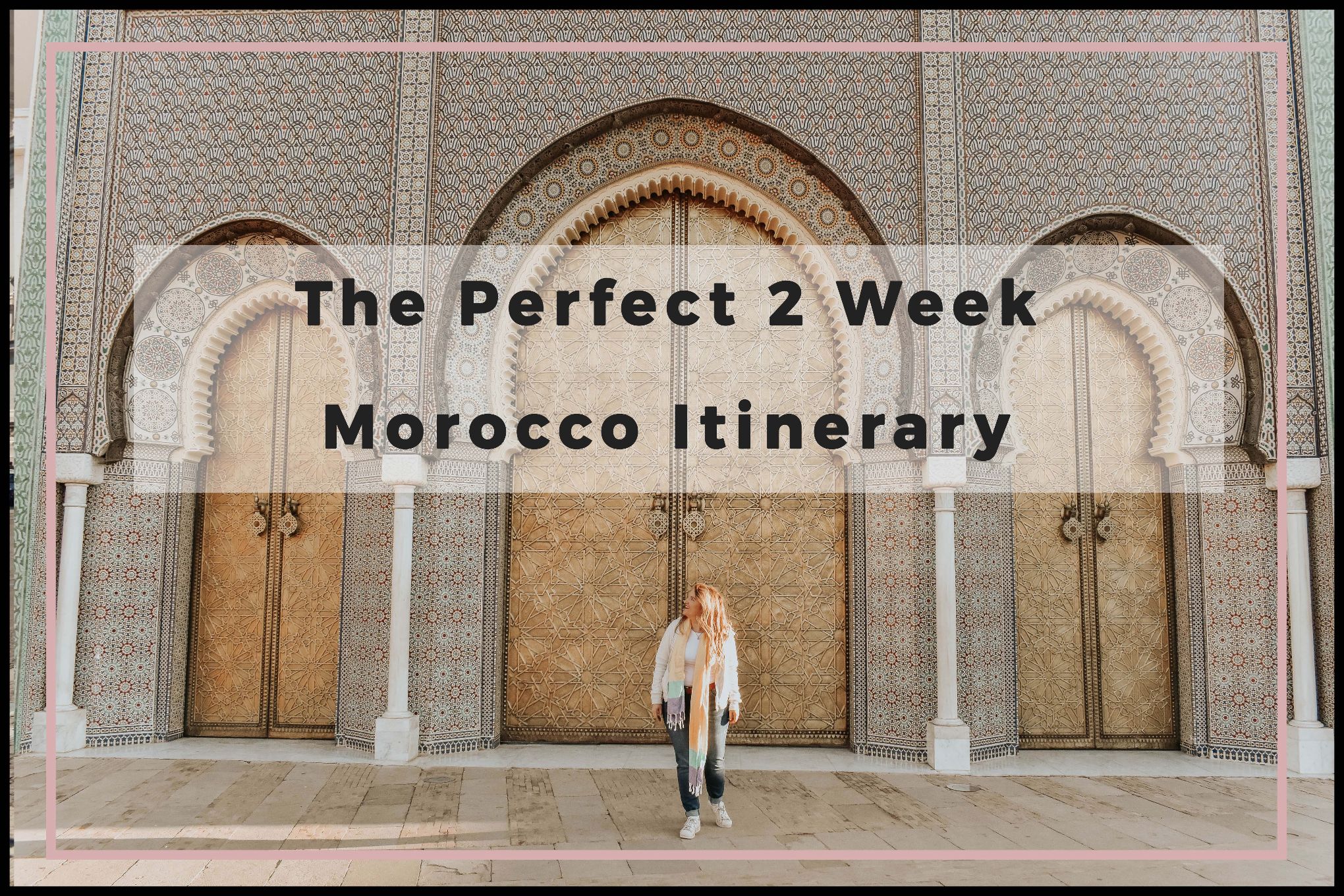 The Perfect Two Week Morocco Itinerary - Helene In Between