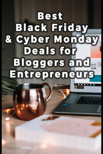 Best Black Friday & Cyber Monday Deals for Bloggers and Entrepreneurs 2018