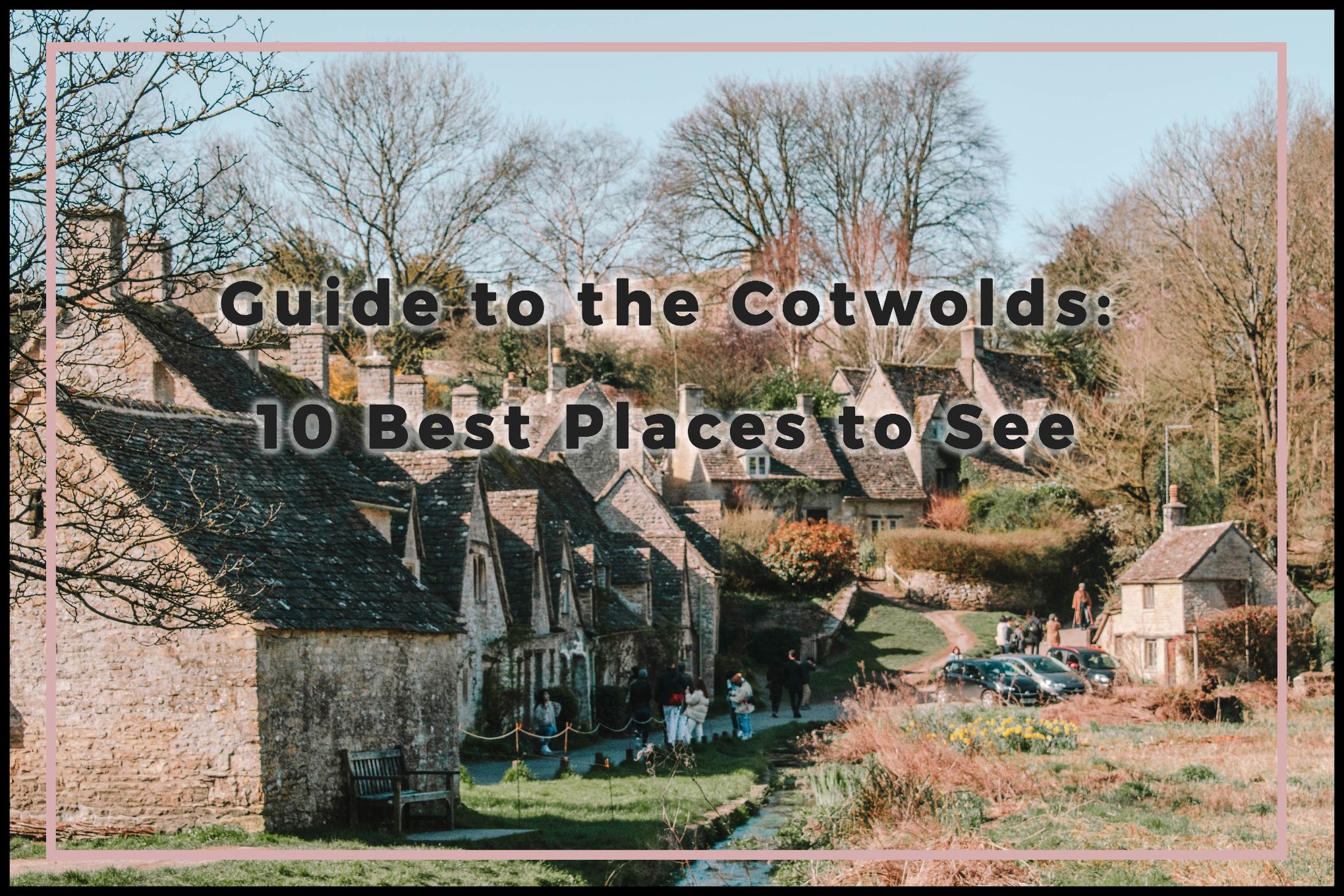 Best Places to go in the Cotswolds: Guide to Cotswolds, England ...