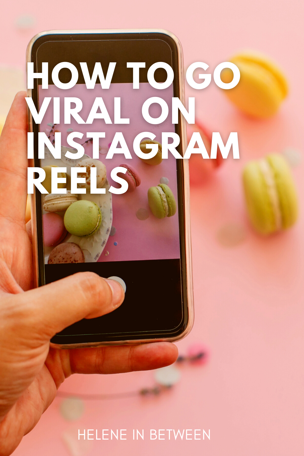 How to Go Viral On Instagram Reels - Helene in Between
